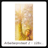 Arbeiterprotest 2 - 128x62 cm - Acryl auf Holz - 2010 - Preis auf Anfrage