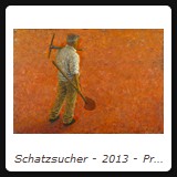 Schatzsucher - 2013 - Preis auf Anfrage